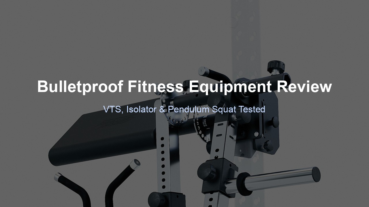 Bulletproof Fitness Equipment Review 2026: VTS, Isolator & Pendulum Squat