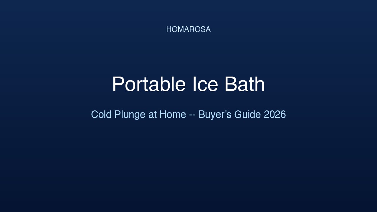 Portable Ice Bath Buyer's Guide 2026: Cold Plunge at Home